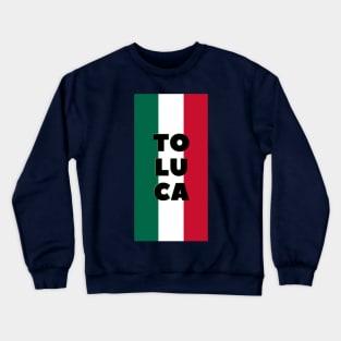 Toluca City in Mexican Flag Colors Vertical Crewneck Sweatshirt